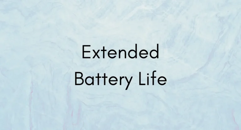 Extended battery life